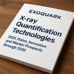 Exoquark rentgeno kvantifikavimo technologijos: 2025 m. būsena, inovacijų trajektorijos ir rinkos perspektyvos iki 2030 m.